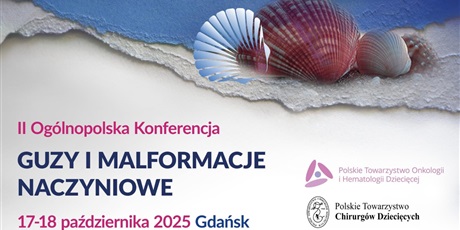II Ogólnopolska Konferencja – Guzy i Malformacje Naczyniowe